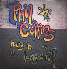 Phil Collins : Hang in Long Enuff